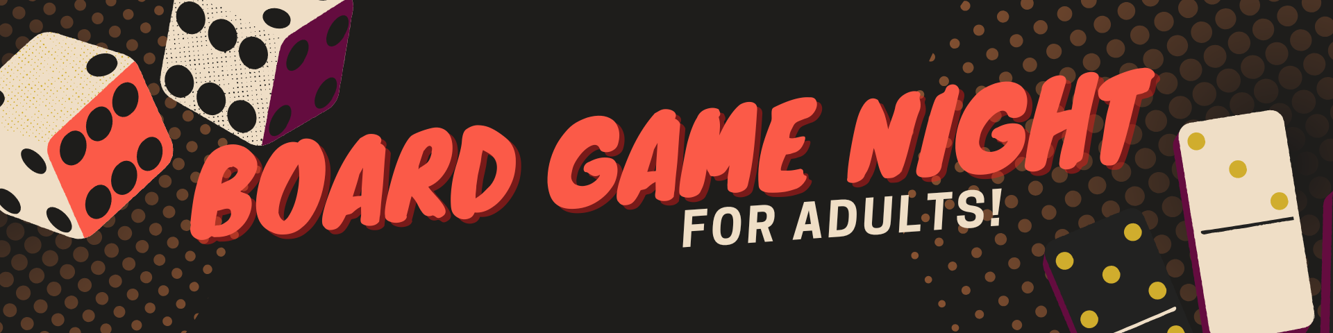 Banner that reads Board Game Night for Adults decorated with dice and dominoes.